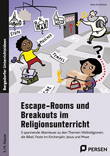Escape-Rooms und Breakouts im Religionsunterricht: 5 spannende Abenteuer zu den Themen Weltreligionen , die Bibel, Feste im Kirchenjahr, Jesus und Mose (3. und 4. Klasse)