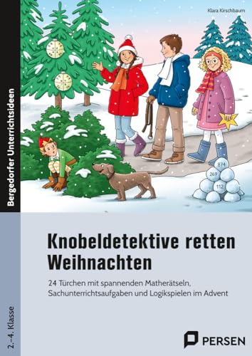 Knobeldetektive retten Weihnachten: 24 Türchen mit spannenden Matherätseln, Sachunterr ichtsaufgaben und Logikspielen im Advent (2. bis 4. Klasse)