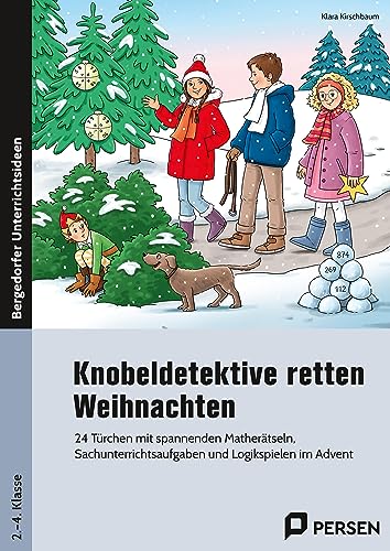 Knobeldetektive retten Weihnachten: 24 Türchen mit spannenden Matherätseln, Sachunterr ichtsaufgaben und Logikspielen im Advent (2. bis 4. Klasse)