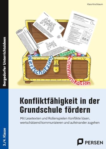 Konfliktfähigkeit in der Grundschule fördern: Mit Lesetexten und Rollenspielen Konflikte lösen: wertschätzend kommunizieren & aufeinander zugehen (3. und 4. Klasse)