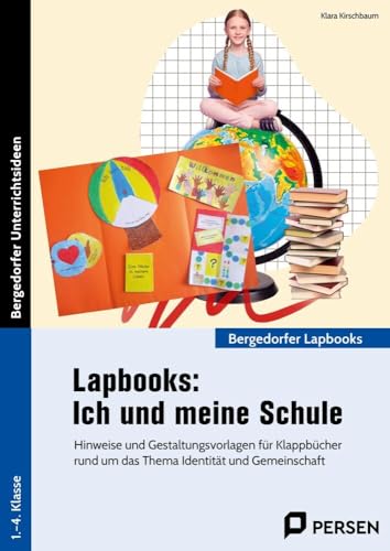 Lapbooks: Ich und meine Schule: Hinweise und Gestaltungsvorlagen für Klappbücher r und um das Thema Identität und Gemeinschaft (1. bis 4. Klasse) (Bergedorfer Lapbooks) von Persen Verlag i.d. AAP