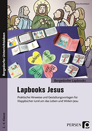Lapbooks: Jesus - 2.-4. Klasse: Praktische Hinweise und Gestaltungsvorlagen für Klappbücher rund um das Leben und Wirken Jesu (Bergedorfer Lapbooks)
