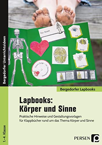 Lapbooks: Körper und Sinne - 1.-4. Klasse: Praktische Hinweise und Gestaltungsvorlagen für Klappbücher rund um das Thema Körper und Sinne (Bergedorfer Lapbooks)