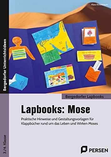 Lapbooks: Mose - 3./4. Klasse: Praktische Hinweise und Gestaltungsvorlagen für Kl appbücher rund um das Leben und Wirken Moses (Bergedorfer Lapbooks) von Persen Verlag in der AAP Lehrerwelt GmbH