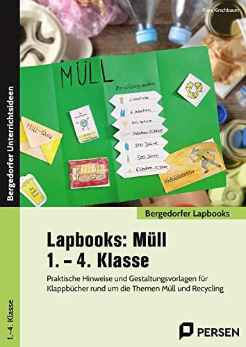 Lapbooks: Müll - 1. - 4. Klasse: Praktische Hinweise und Gestaltungsvorlagen für Kl appbücher rund um die Themen Müll und Recycling (Bergedorfer Lapbooks) von Persen Verlag in der AAP Lehrerwelt GmbH