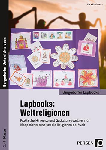 Lapbooks: Weltreligionen - 2.-4. Klasse: Praktische Hinweise und Gestaltungsvorlagen für Klappbücher rund um die Religionen der Welt (Bergedorfer Lapbooks)