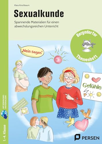 Sexualkunde: Kindgerechte Materialien für einen abwechslungsrei chen Unterricht (2. bis 4. Klasse)