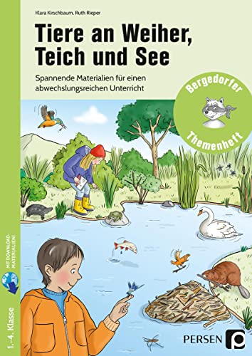 Tiere an Weiher, Teich und See: Spannende Materialien für einen abwechslungsreichen Unterricht (1. bis 4. Klasse)