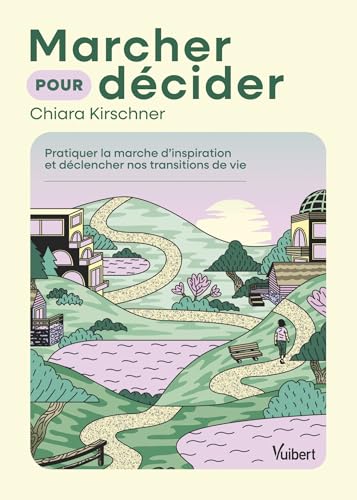 Marcher pour décider: Pratiquer la marche d'inspiration et déclencher nos transitions de vie Marcher pour décider: Pratiquer la marche d'inspiration et déclencher nos transitions de vie von VUIBERT