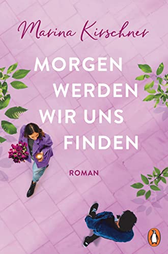 Morgen werden wir uns finden: Roman