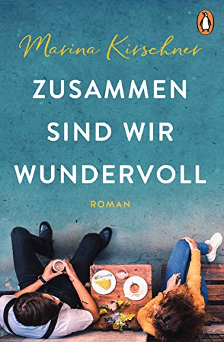 Zusammen sind wir wundervoll: Roman