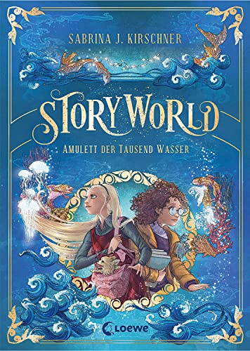 StoryWorld (Band 1) - Amulett der Tausend Wasser: Willkommen in dem Freizeitpark mit magischen Abenteuern und faszinierenden Themenwelten - Fantasy für Kinder ab 9 Jahren