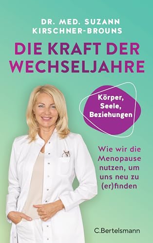 Die Kraft der Wechseljahre: Wie wir die Menopause nutzen, um uns neu zu (er)finden von Bertelsmann Verlag