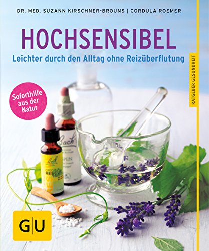Hochsensibel: Leichter durch den Alltag ohne Reizüberflutung (GU Ratgeber Gesundheit) von Gräfe und Unzer