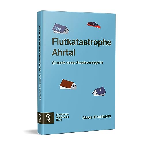 Flutkatastrophe Ahrtal: Chronik eines Staatsversagens