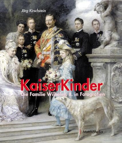 Kaiserkinder: Die Familie Wilhelms II. in Fotografien