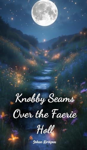 Knobby Seams Over the Faerie Holl von Swan Charm