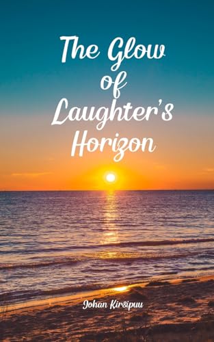 The Glow of Laughter's Horizon von Swan Charm Publishing