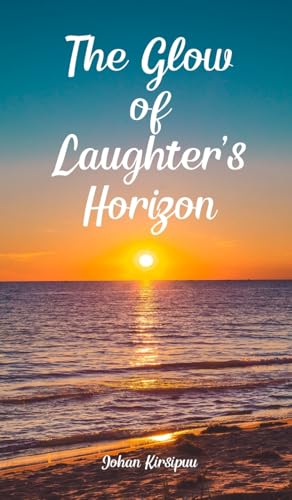 The Glow of Laughter's Horizon von Swan Charm Publishing