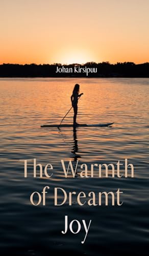 The Warmth of Dreamt Joy von Swan Charm Publishing