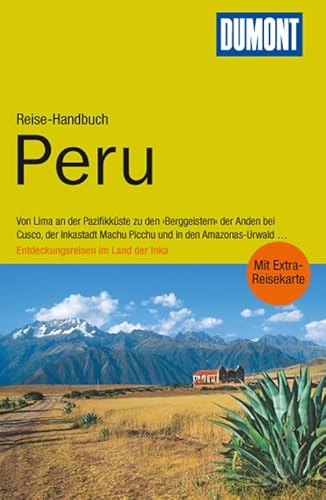 DuMont Reise-Handbuch Reiseführer Peru: Vom Pazifik in die Anden, zum Titicacasee und ins bolivianische La Paz, zur Inkastadt machu Picchu und in den ... im Land der Inka. Mit Extra-Reisekarte