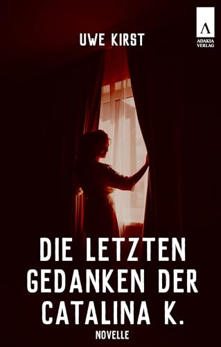 Die letzten Gedanken der Catalina K.
