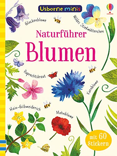 Usborne Minis - Naturführer: Blumen: Mit über 60 Stickern (Usborne-Minis-Reihe) von Usborne Publishing