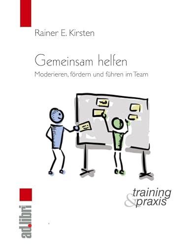 Gemeinsam helfen: Moderieren, fördern und führen im Team