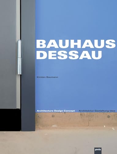 Bauhaus Dessau: Architektur – Gestaltung – Idee von Jovis Verlag