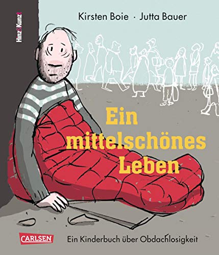 Ein mittelschönes Leben: Ein Kinderbuch über Obdachlosigkeit. In Zus.arb. m. dem Hamburger Straßenmagazin Hinz & Kunzt von Carlsen