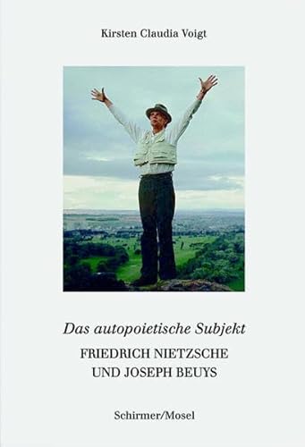 Friedrich Nietzsche und Joseph Beuys. Das autopoetische Subjekt: Von der Artistenmetaphysik zur Freiheitswissenschaft