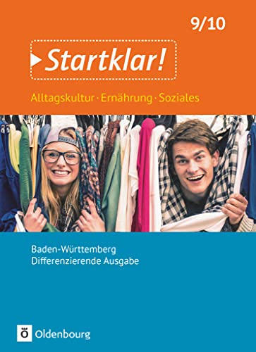 Startklar! - Alltagskultur, Ernährung, Soziales - Differenzierende Ausgabe Baden-Württemberg - 9./10. Schuljahr: Schulbuch