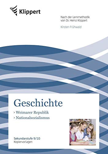 Weimarer Republik-Nationalsozialismus: Sekundarstufe 9/10.Kopiervorlagen (9. und 10. Klasse) (Klippert Sekundarstufe)