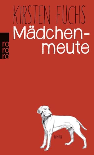 Mädchenmeute: Ausgezeichnet mit dem Deutschen Jugendliteraturpreis 2016 von Rowohlt