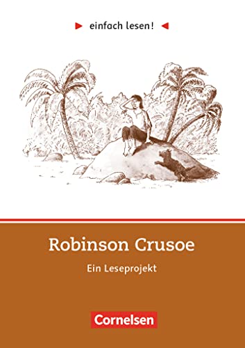 Einfach lesen! - Leseprojekte - Leseförderung ab Klasse 5 - Niveau 2: Robinson Crusoe - Ein Leseprojekt nach dem Roman von Daniel Defoe - Arbeitsbuch mit Lösungen von Cornelsen Verlag GmbH