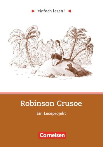 Einfach lesen! - Leseprojekte - Leseförderung ab Klasse 5 - Niveau 2: Robinson Crusoe - Ein Leseprojekt nach dem Roman von Daniel Defoe - Arbeitsbuch mit Lösungen
