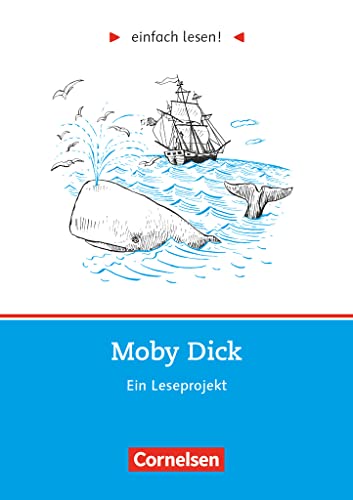 Einfach lesen! - Leseprojekte - Leseförderung ab Klasse 5 - Niveau 3: Moby Dick - Ein Leseprojekt nach dem gleichnamigen Abenteuerroman von Herman Melville - Arbeitsbuch mit Lösungen