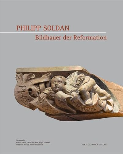 Philip Soldan: Bildhauer der Reformation von Imhof, Petersberg
