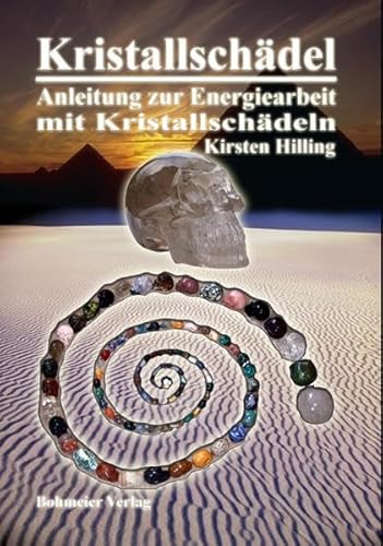 Kristallschädel - Anleitung zur Energiearbeit mit Kristallschädeln von Bohmeier, Joh.