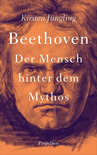 Beethoven: Der Mensch hinter dem Mythos