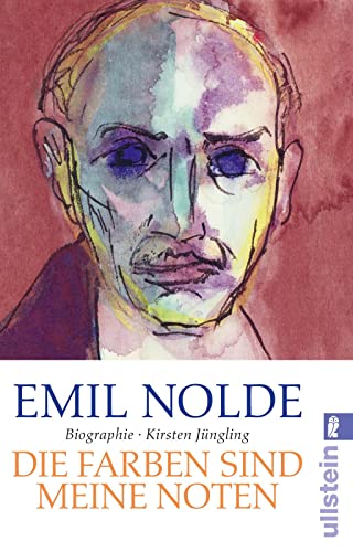 Emil Nolde: Die Farben sind meine Noten von ULLSTEIN TASCHENBUCH