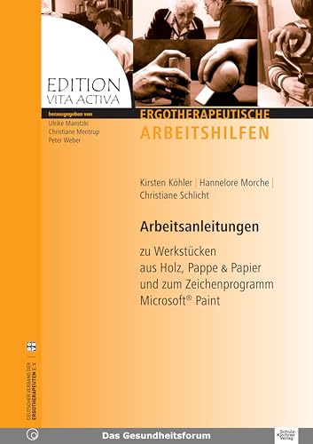 Arbeitsanleitungen: zu Werkstuecken aus Holz, Pappe & Papier und zum Zeichnprogramm Microsoft Paint: zu Werkstücken aus Holz, Pappe & Papier und zum ... Activa - Ergotherapeutische Arbeitshilfen)