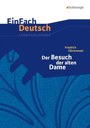 EinFach Deutsch Unterrichtsmodelle: Friedrich Dürrenmatt: Der Besuch der alten Dame: Gymnasiale Oberstufe