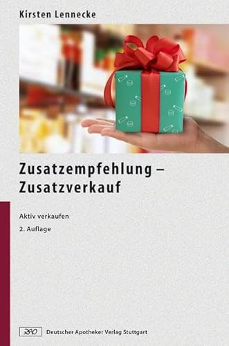 Zusatzempfehlung - Zusatzverkauf: Aktiv verkaufen in Apotheken von Deutscher Apotheker Verlag