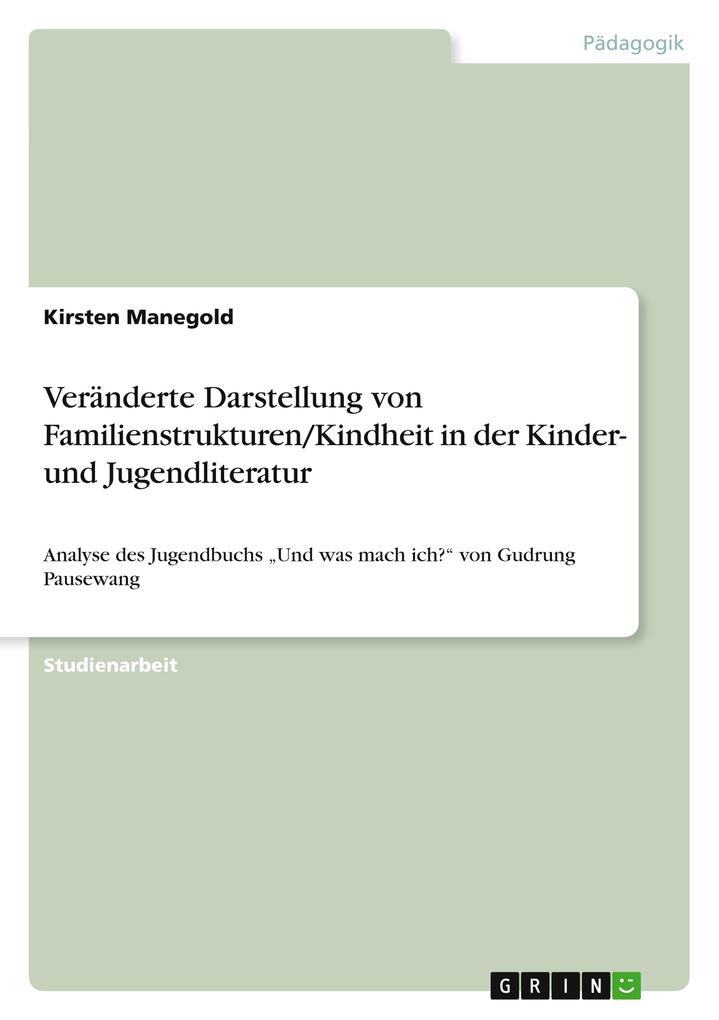 Veränderte Darstellung von Familienstrukturen/Kindheit in der Kinder- und Jugendliteratur von GRIN Verlag