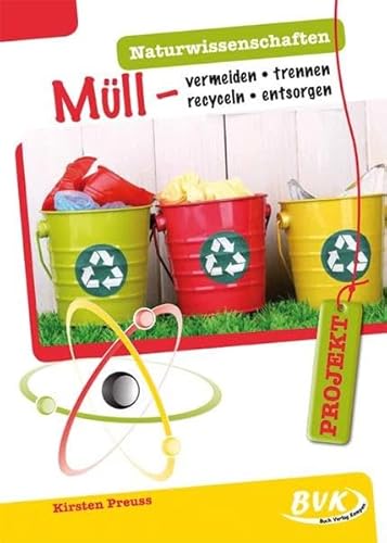 Projekt: Naturwissenschaften - Müll: Vermeiden, trennen, recyceln, entsorgen | Handlungsorientierter Sachunterricht 3. - 5. Klasse von Buch Verlag Kempen