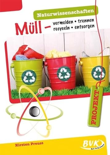 Projekt: Naturwissenschaften - Müll: Vermeiden, trennen, recyceln, entsorgen | Handlungsorientierter Sachunterricht 3. - 5. Klasse