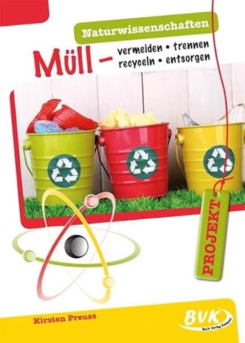Projekt: Naturwissenschaften - Müll: Vermeiden, trennen, recyceln, entsorgen | Handlungsorientierter Sachunterricht 3. - 5. Klasse