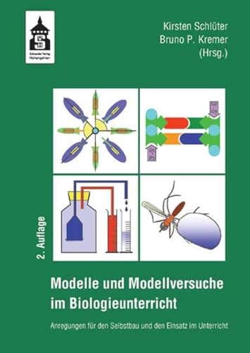 Modelle und Modellversuche für den Biologieunterricht: Anregungen für den Selbstbau und den Einsatz im Unterricht von Schneider Verlag GmbH