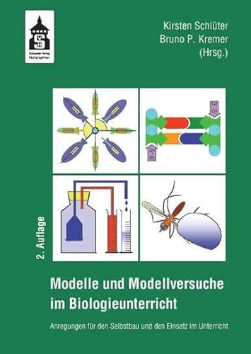 Modelle und Modellversuche für den Biologieunterricht: Anregungen für den Selbstbau und den Einsatz im Unterricht